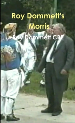 Roy Dommett's Morris by Dommett Cbe, Roy