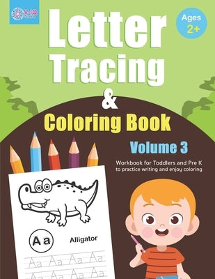 Letter Tracing and Coloring Book (Volume 3): Alphabet Tracing and Coloring Book for Toddlers and Preschoolers Ages 2 - 4 years old to practice writing by Store, V-Iq