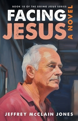Facing Jesus by Jones, Jeffrey McClain