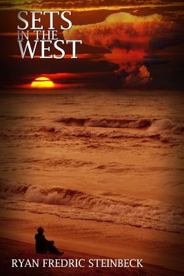 Sets In The West: A Collection of Poems by Steinbeck, Ryan Fredric