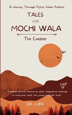Tales Of The Mochi Wala - The Cobbler by Luke, S. K.