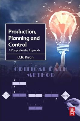 Production Planning and Control: A Comprehensive Approach by Kiran, D. R.