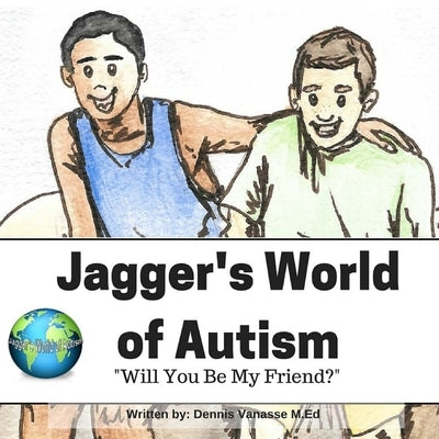 Jagger's World of Autism: Will You Be My Friend by Mercer, Renee