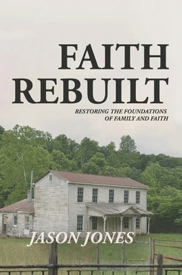 Faith Rebuilt by Jones, Jason
