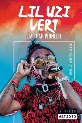 Lil Uzi Vert: Emo Rap Pioneer: Emo Rap Pioneer by Henzel, Cynthia Kennedy