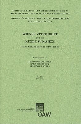 Wiener Zeitschrift Fur Die Kunde Sudasiens Band 51/2007-2008 / Vienna Journal of South-Asian Studies Vol.51/2007-2008 by Oberhammner, Gerhard