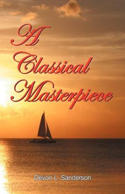 A Classical Masterpiece by Sanderson, Devon A.