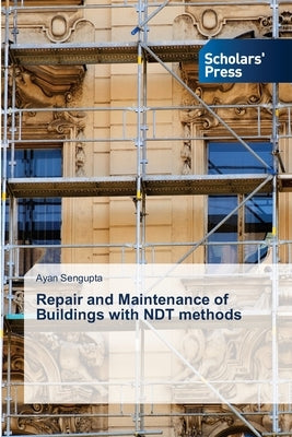 Repair and Maintenance of Buildings with NDT methods by SenGupta, Ayan