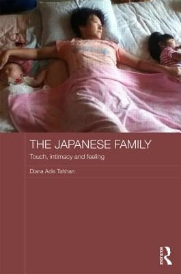 The Japanese Family: Touch, Intimacy and Feeling by Tahhan, Diana Adis