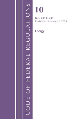 Code of Federal Regulations, Title 10 Energy 200-430, Revised as of January 1, 2025 by Office of the Federal Register (U S )