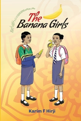 The Banana Girls by Hirji, Karim