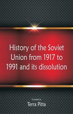 History of the Soviet Union from 1917 to 1991 and its dissolution by Pitta, Terra