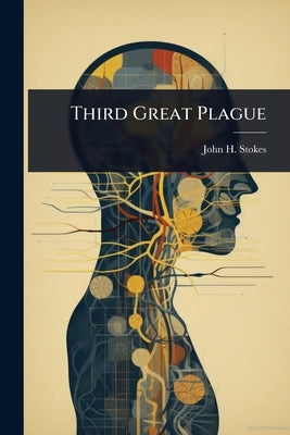 Third Great Plague by Stokes, John H.