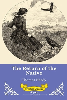 The Return of the Native Timeless Classics by Thomas Hardy