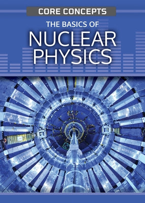The Basics of Nuclear Physics by Cooper, Christopher