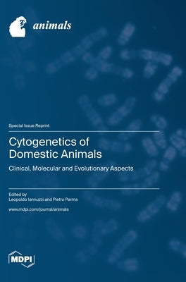 Cytogenetics of Domestic Animals: Clinical, Molecular and Evolutionary Aspects by Iannuzzi, Leopoldo