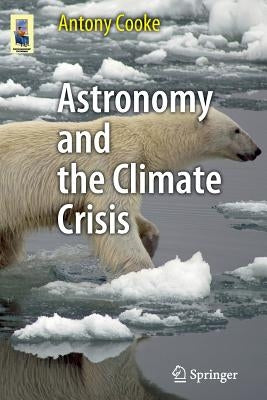 Astronomy and the Climate Crisis by Cooke, Antony