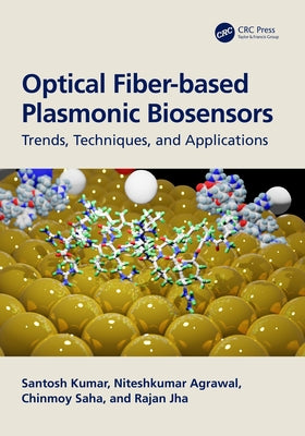 Optical Fiber-based Plasmonic Biosensors: Trends, Techniques, and Applications by Kumar, Santosh