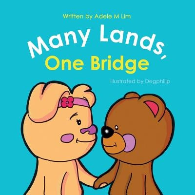Many Lands, One Bridge by Lim, Adele M.