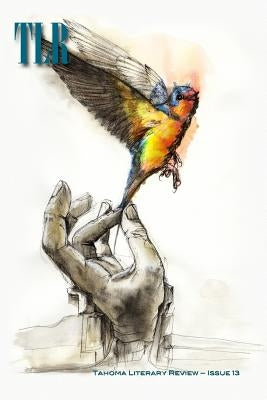 Tahoma Literary Review: Issue 13 (Fall/Winter 2018) by Beman, Ann