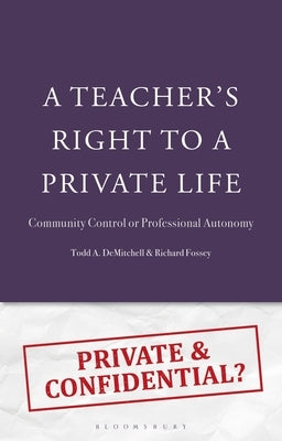 A Teacher's Right to a Private Life: Community Control or Professional Autonomy by Demitchell, Todd A.
