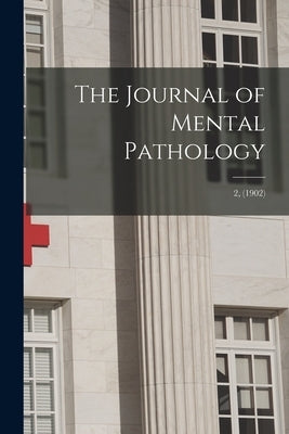 The Journal of Mental Pathology; 2, (1902) by Anonymous