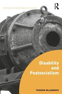 Disability and Postsocialism by Mladenov, Teodor