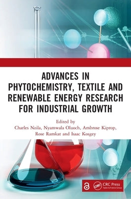 Advances in Phytochemistry, Textile and Renewable Energy Research for Industrial Growth: Proceedings of the International Conference of Phytochemistry by Nzila, Charles