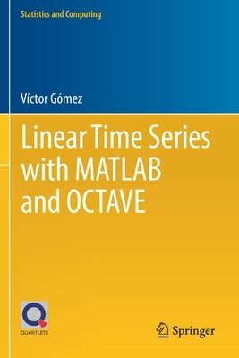 Linear Time Series with MATLAB and Octave by Gez, V兤tor