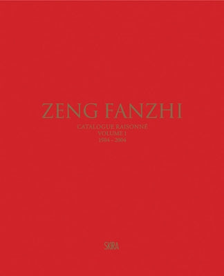 Zeng Fanzhi: Catalogue Raisonné Volume I: 1984-2004 by Fanzhi, Zeng