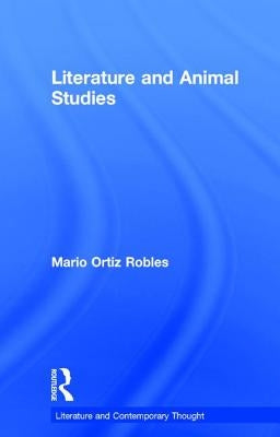 Literature and Animal Studies by Ortiz-Robles, Mario