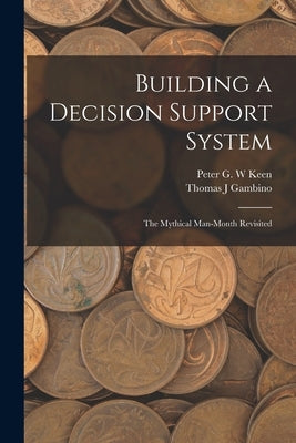 Building a Decision Support System: The Mythical Man-month Revisited by Keen, Peter G. W.