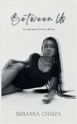 Between Us: An Intimate Poetic Diary by Chara, Brianna