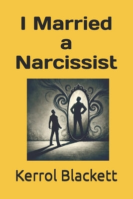 I Married a Narcissist by Blackett, Kerrol