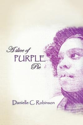 A Slice of Purple Pie by Robinson, Danielle C.