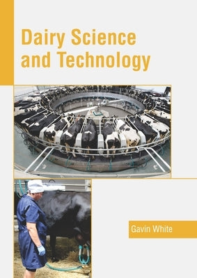 Dairy Science and Technology by White, Gavin