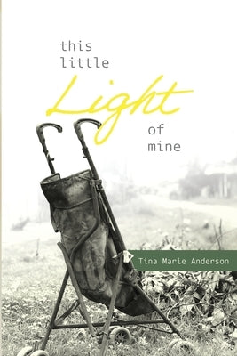 This Little Light of Mine by Anderson, Tina Marie