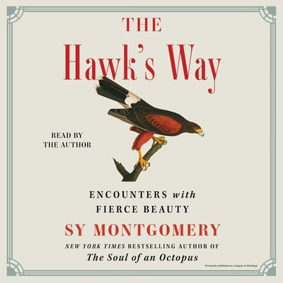 The Hawk's Way: Encounters with Fierce Beauty by Montgomery, Sy