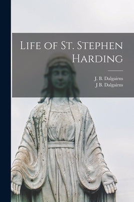 Life of St. Stephen Harding by Dalgairns, J. B.