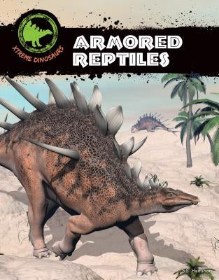 Armored Reptiles by Hamilton, S. L.