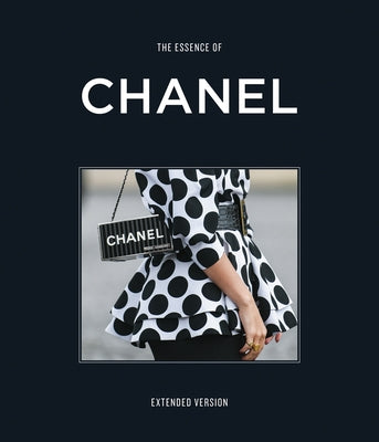 The Essence of Chanel: Extended Edition by Reising, Kelly