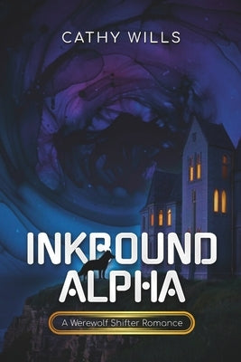 Inkbound Alpha: A Werewolf Shifter Romance by Wills, Cathy