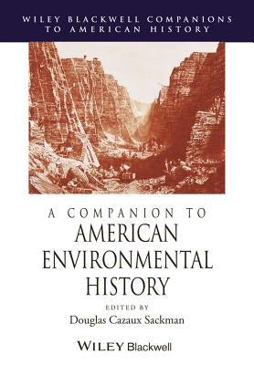 A Companion to American Environmental History by Sackman, Douglas Cazaux