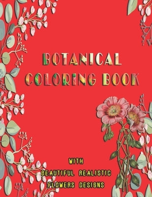Botanical Coloring Book with beautiful realistic flowers Designs: Activity for adults, Size 8.5"x11", 56 pages volume 2 by Perfect Bookmark, Simo Creator