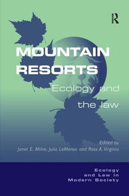 Mountain Resorts: Ecology and the Law by Lemense, Julia
