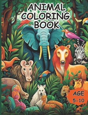 Animal coloring book: coloring books for kids age 5 - 10 by Ejike-Offor, Nancy