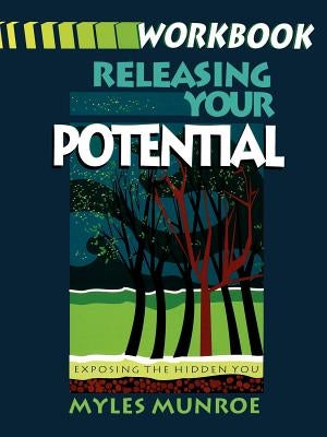 Releasing Your Potential Workbook by Munroe, Myles