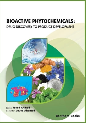 Bioactive Phytochemicals: Drug Discovery to Product Development by Ahamad, Javed