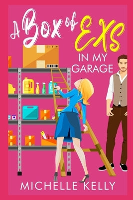 A Box Of Exs In My Garage by Kelly, Michelle