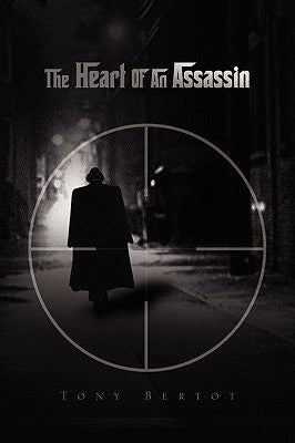 The Heart of an Assassin by Bertot, Tony